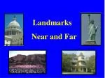 Landmarks Near and Far