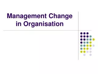 Management Change in Organisation