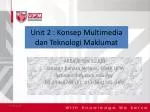 Unit 2 : Konsep Multimedia dan Teknologi Maklumat - slide 1