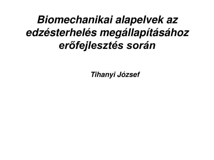 biomechanikai alapelvek az edz sterhel s meg llap t s hoz er fejleszt s sor n