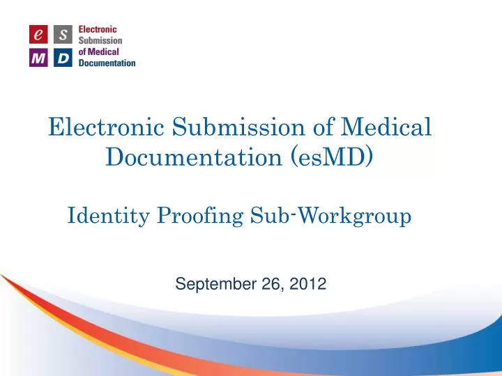 electronic submission of medical documentation esmd identity proofing sub workgroup