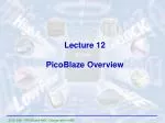 Lecture 12 PicoBlaze Overview - slide 1