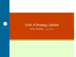 Ovid: A Strategy Update ICOLC Meeting April 19, 2002