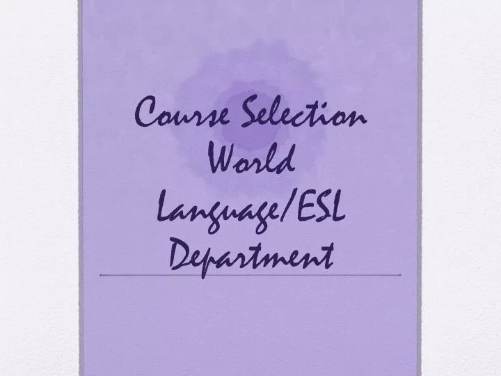 course selection world language esl department