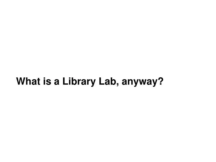 what is a library lab anyway