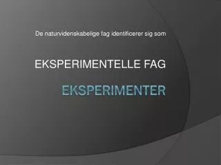 de naturvidenskabelige fag identificerer sig som eksperimentelle fag