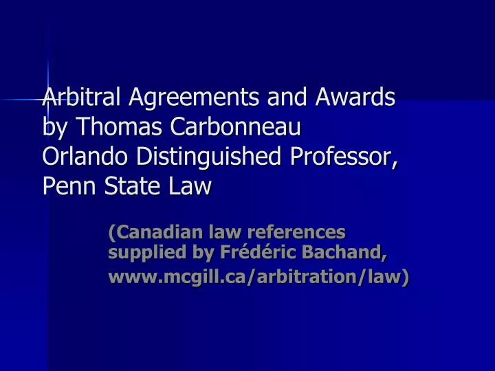 arbitral agreements and awards by thomas carbonneau orlando distinguished professor penn state law