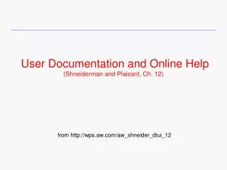 User Documentation and Online Help (Shneiderman and Plaisant, Ch. 12)