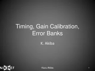 Timing, Gain Calibration, Error Banks