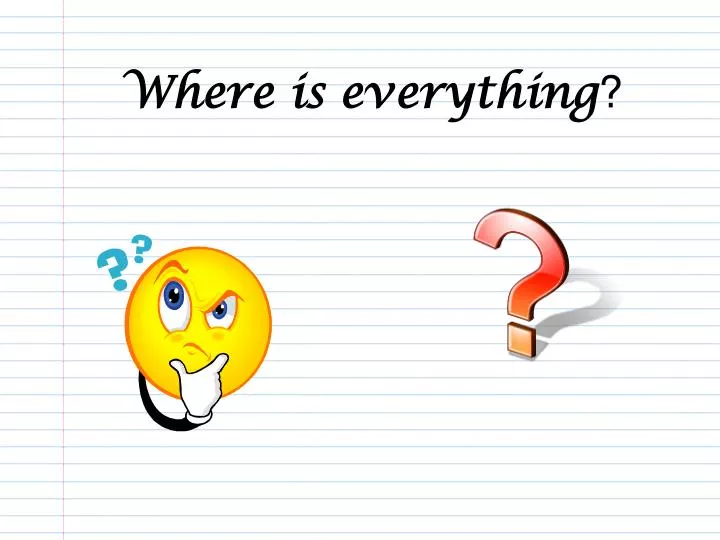 where is everything