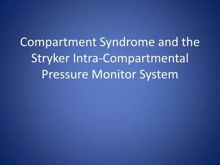 compartment syndrome and the stryker intra compartmental pressure monitor system