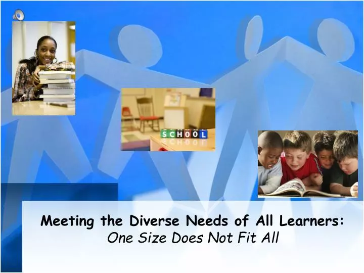 meeting the diverse needs of all learners one size does not fit all