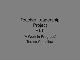 Teacher Leadership Project F.I.T.
