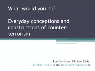 What would you do? Everyday conceptions and constructions of counter-terrorism