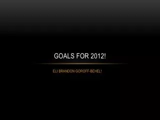 GOALS FOR 2012!