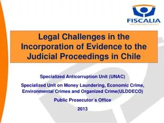 Legal Challenges in the Incorporation of Evidence to the Judicial Proceedings in Chile
