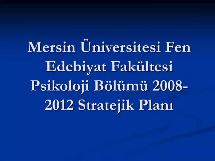 mersin niversitesi fen edebiyat fak ltesi psikoloji b l m 2008 2012 stratejik plan