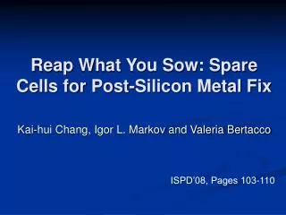 Reap What You Sow: Spare Cells for Post-Silicon Metal Fix