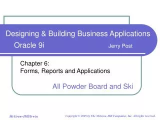 Chapter 6: Forms, Reports and Applications All Powder Board and Ski
