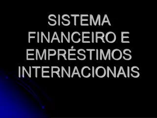 sistema financeiro e empr stimos internacionais