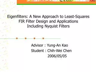 Advisor : Yung-An Kao Student : Chih-Wei Chen 2006/05/05