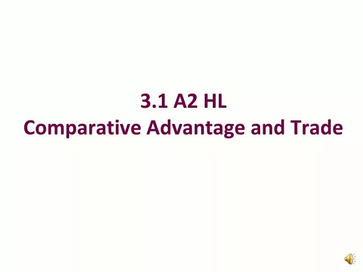 3 1 a2 hl comparative advantage and trade