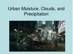 Urban Moisture, Clouds, and Precipitation - slide 1