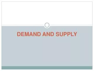 DEMAND AND SUPPLY