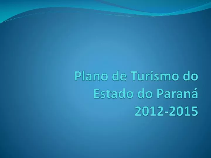 plano de turismo do estado do paran 2012 2015