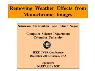 Removing Weather Effects from Monochrome Images