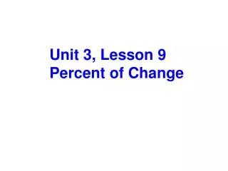 Unit 3, Lesson 9 Percent of Change