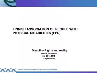 FINNISH ASSOCIATION OF PEOPLE WITH 		PHYSICAL DISABILITIES ( FPD)