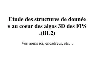 etude des structures de donn es au coeur des algos 3d des fps bl2