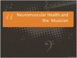 Neuromuscular Health and the Musician