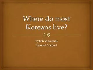 Where do most Koreans live?