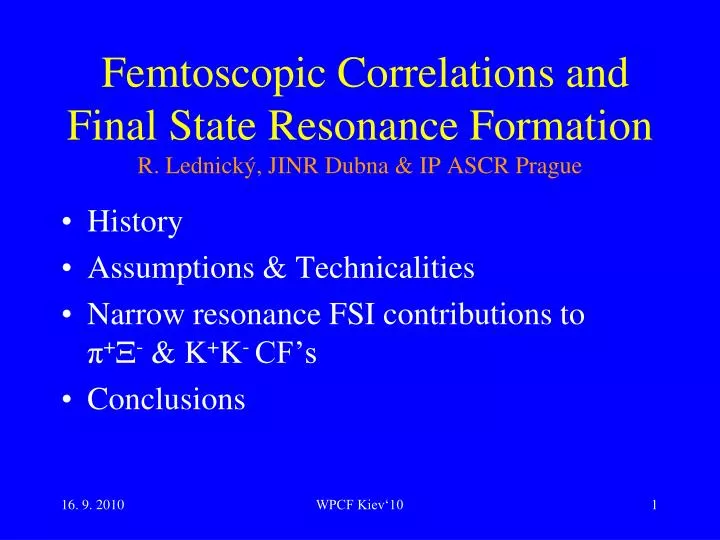 femtoscopic correlations and final state resonance formation r lednick jinr dubna ip ascr prague