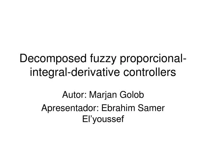 decomposed fuzzy proporcional integral derivative controllers