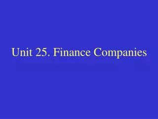 Unit 25. Finance Companies