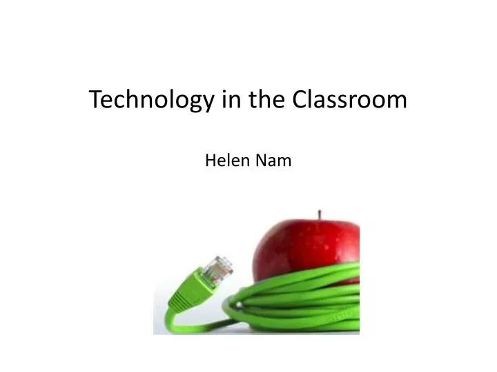 technology in the classroom helen nam