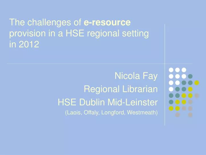 the challenges of e resource provision in a hse regional setting in 2012