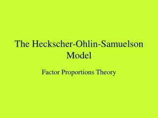 The Heckscher-Ohlin-Samuelson Model