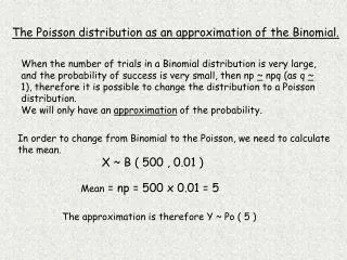 The Poisson distribution as an approximation of the Binomial.