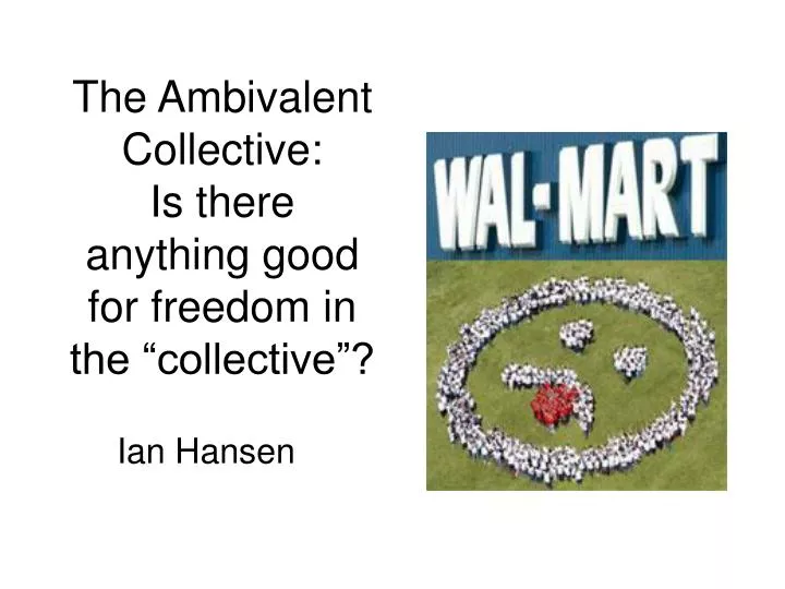 the ambivalent collective is there anything good for freedom in the collective