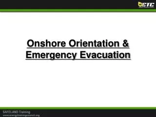 Onshore Orientation &amp; Emergency Evacuation