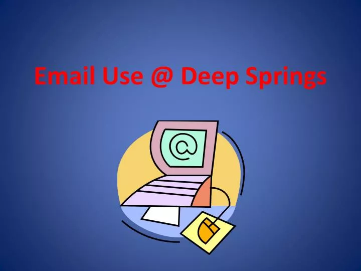 email use @ deep springs