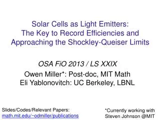 OSA FiO 2013 / LS XXIX Owen Miller*: Post-doc, MIT Math Eli Yablonovitch : UC Berkeley, LBNL