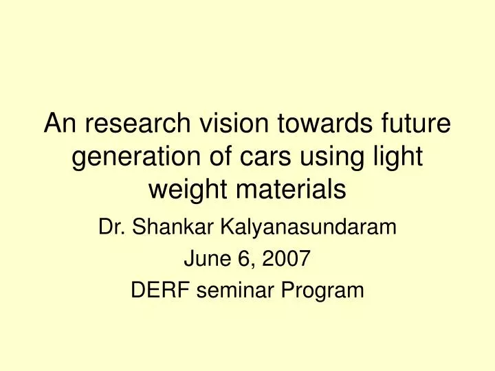 an research vision towards future generation of cars using light weight materials