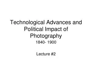 Technological Advances and Political Impact of Photography