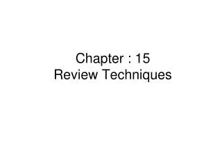 Chapter : 15 Review Techniques