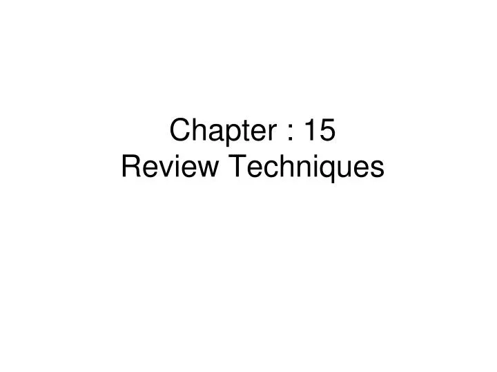 chapter 15 review techniques